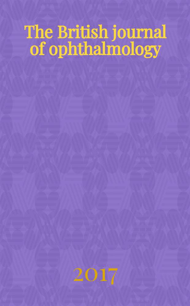 The British journal of ophthalmology : Incorporating The r. London ophthalmic hospital reports, The Ophthalmic review and The ophthalmoscope. Vol. 101, № 9
