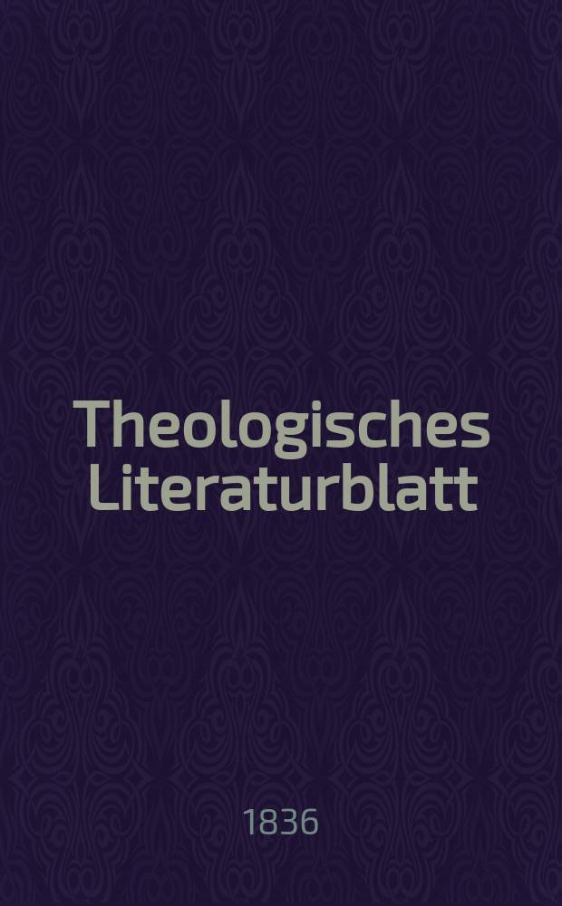 Theologisches Literaturblatt : zur Allgemeinen Kirchenzeitung. 1836, № 11