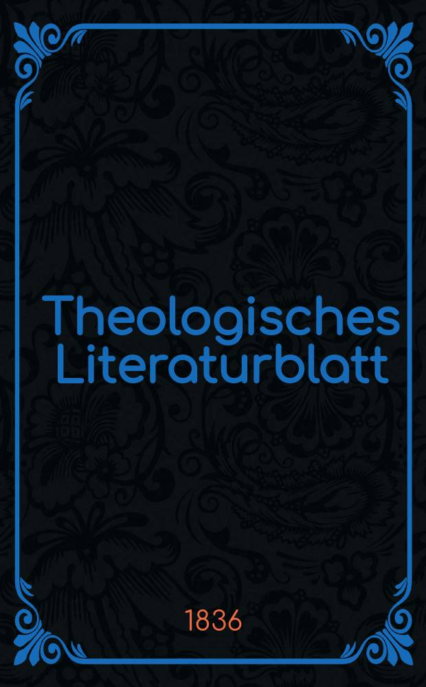 Theologisches Literaturblatt : zur Allgemeinen Kirchenzeitung. 1836, № 17