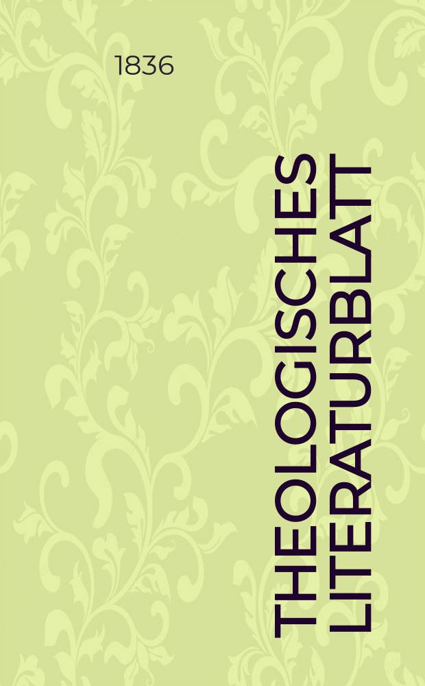 Theologisches Literaturblatt : zur Allgemeinen Kirchenzeitung. 1836, № 22