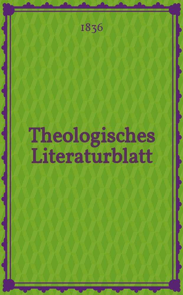 Theologisches Literaturblatt : zur Allgemeinen Kirchenzeitung. 1836, № 28