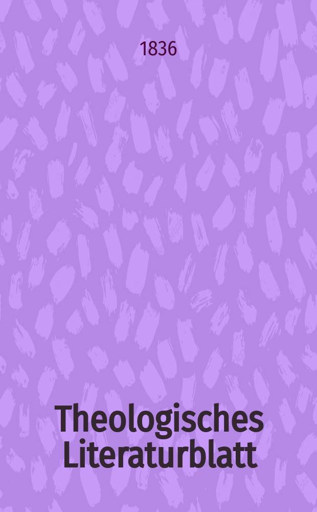 Theologisches Literaturblatt : zur Allgemeinen Kirchenzeitung. 1836, № 32