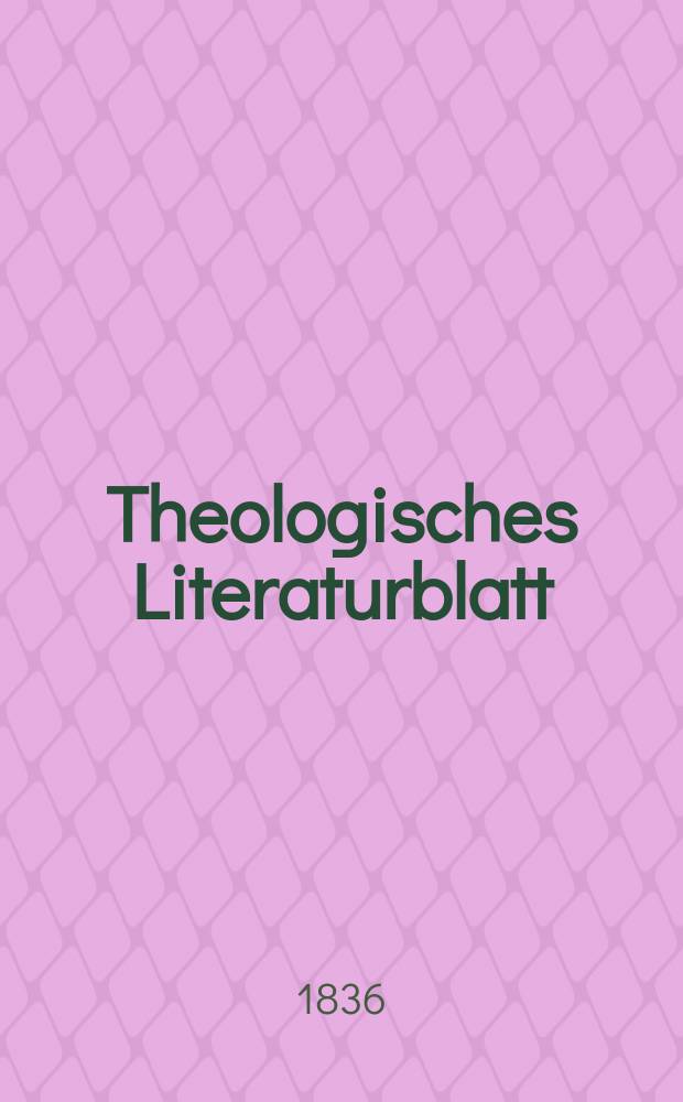Theologisches Literaturblatt : zur Allgemeinen Kirchenzeitung. 1836, № 33