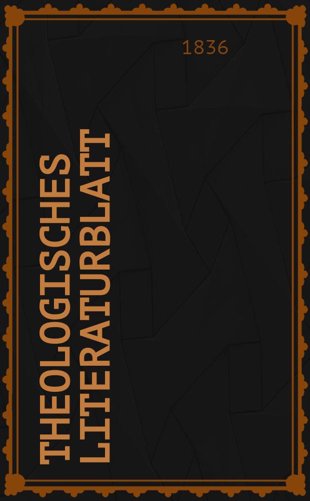 Theologisches Literaturblatt : zur Allgemeinen Kirchenzeitung. 1836, № 38