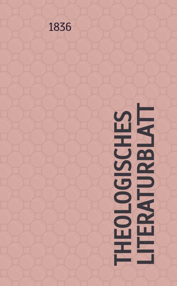 Theologisches Literaturblatt : zur Allgemeinen Kirchenzeitung. 1836, № 42