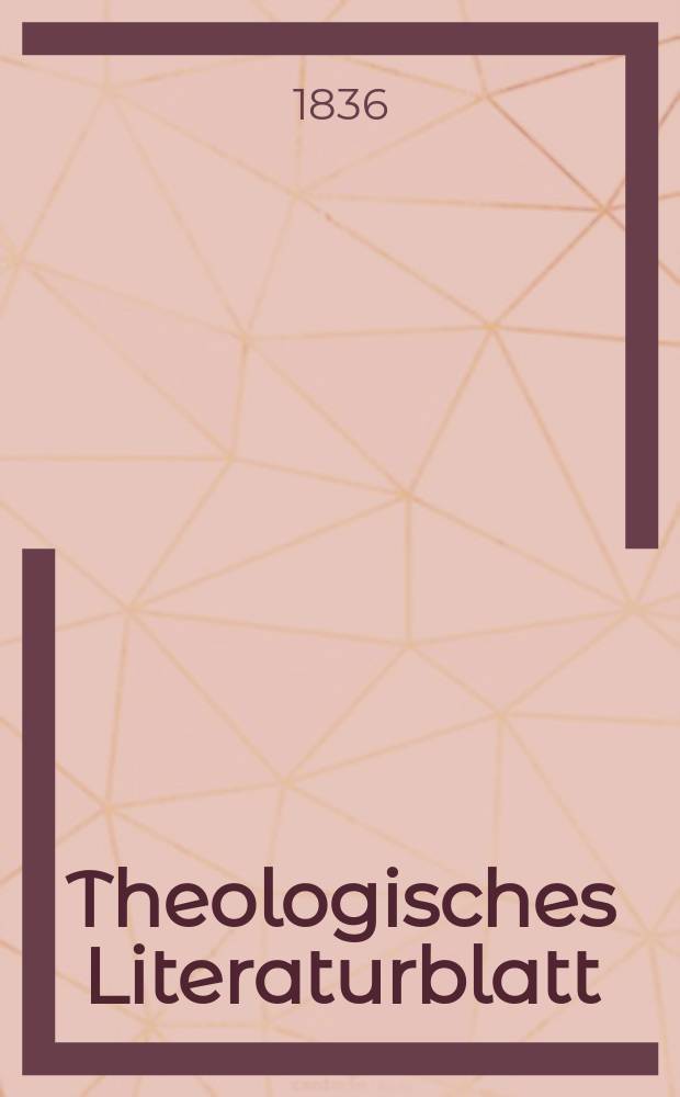 Theologisches Literaturblatt : zur Allgemeinen Kirchenzeitung. 1836, № 48