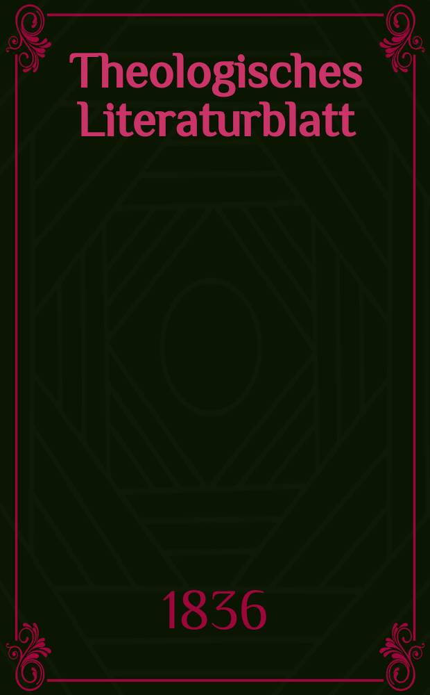 Theologisches Literaturblatt : zur Allgemeinen Kirchenzeitung. 1836, № 69