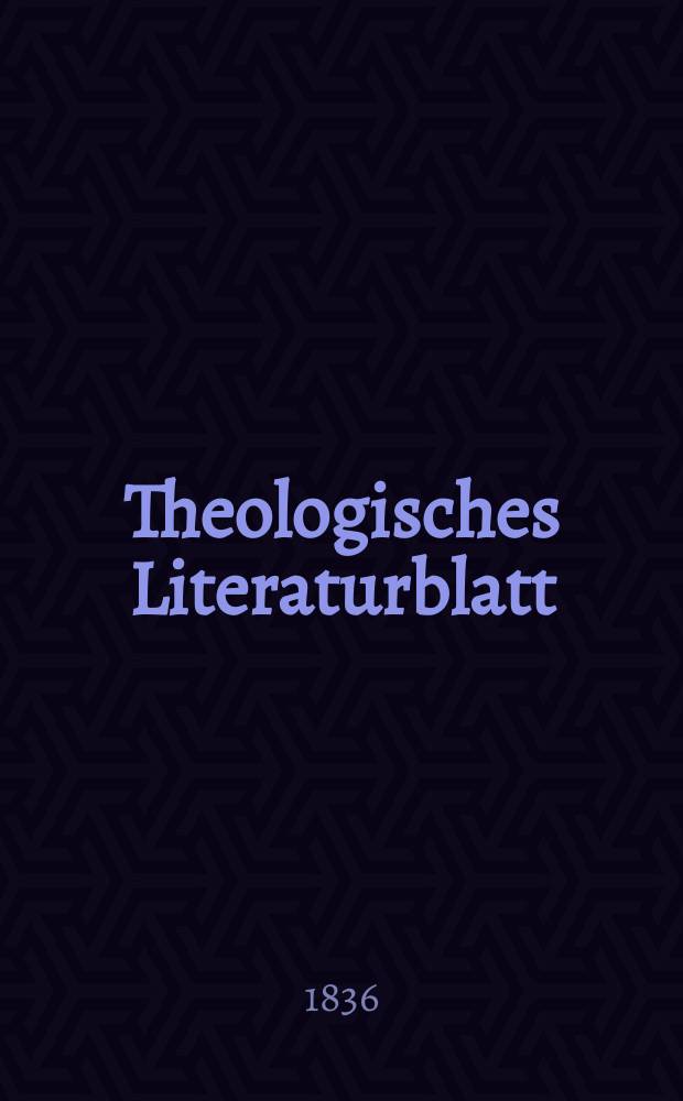 Theologisches Literaturblatt : zur Allgemeinen Kirchenzeitung. 1836, № 72