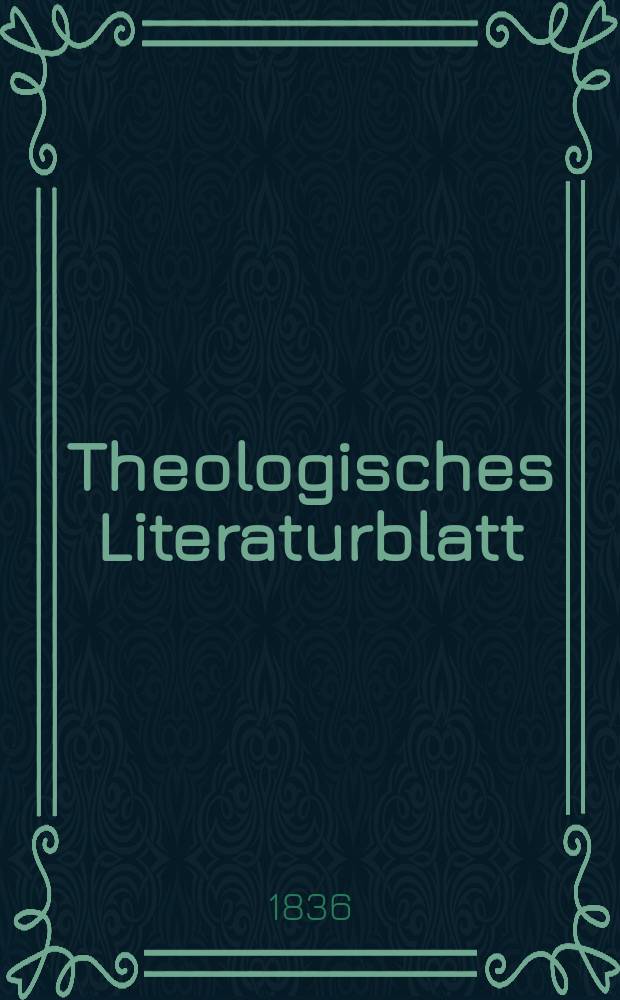 Theologisches Literaturblatt : zur Allgemeinen Kirchenzeitung. 1836, № 77