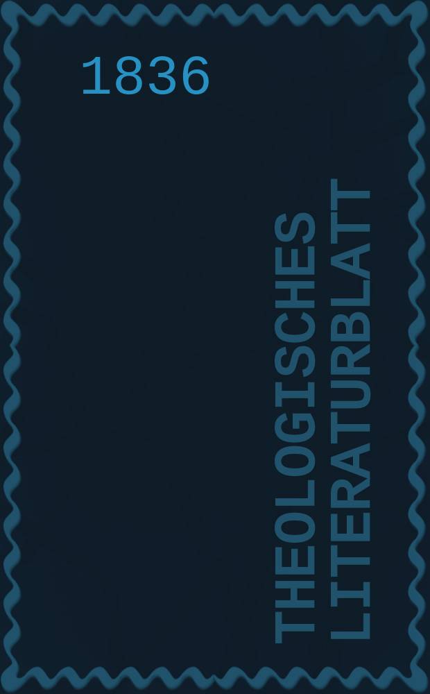 Theologisches Literaturblatt : zur Allgemeinen Kirchenzeitung. 1836, № 82