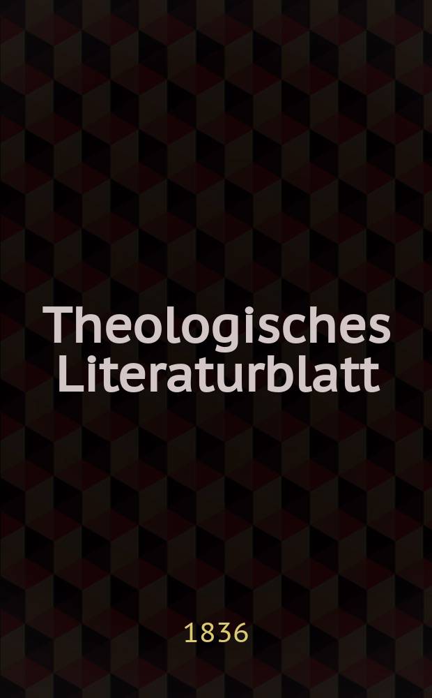 Theologisches Literaturblatt : zur Allgemeinen Kirchenzeitung. 1836, № 83