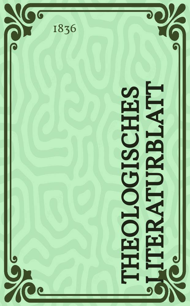 Theologisches Literaturblatt : zur Allgemeinen Kirchenzeitung. 1836, № 97