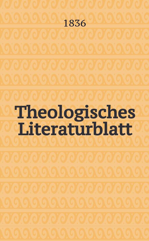 Theologisches Literaturblatt : zur Allgemeinen Kirchenzeitung. 1836, № 100