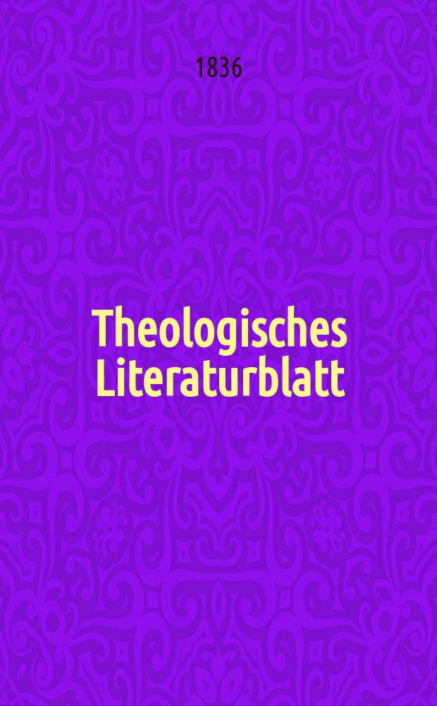 Theologisches Literaturblatt : zur Allgemeinen Kirchenzeitung. 1836, № 103