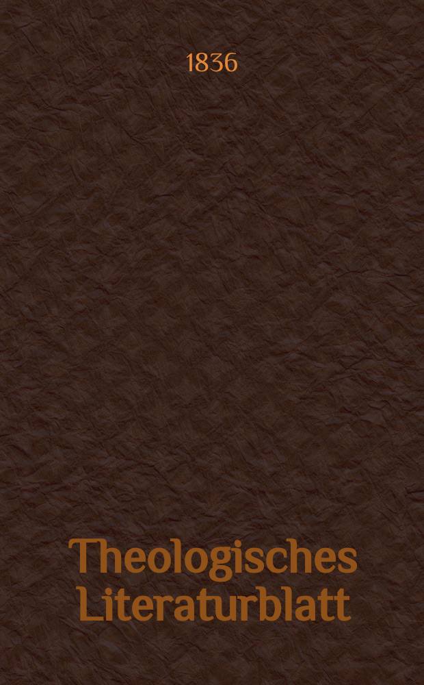 Theologisches Literaturblatt : zur Allgemeinen Kirchenzeitung. 1836, № 128