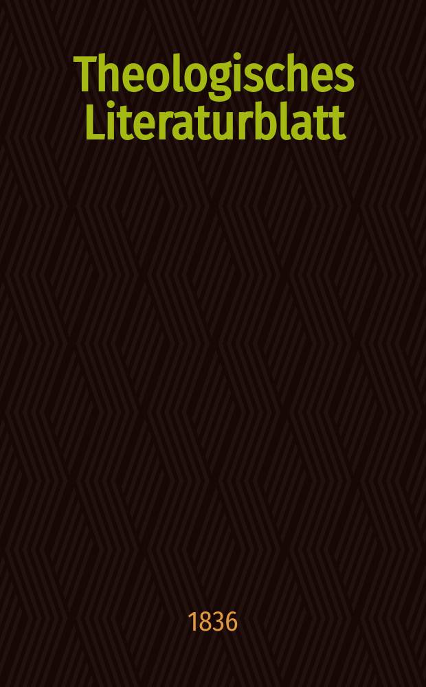 Theologisches Literaturblatt : zur Allgemeinen Kirchenzeitung. 1836, № 135