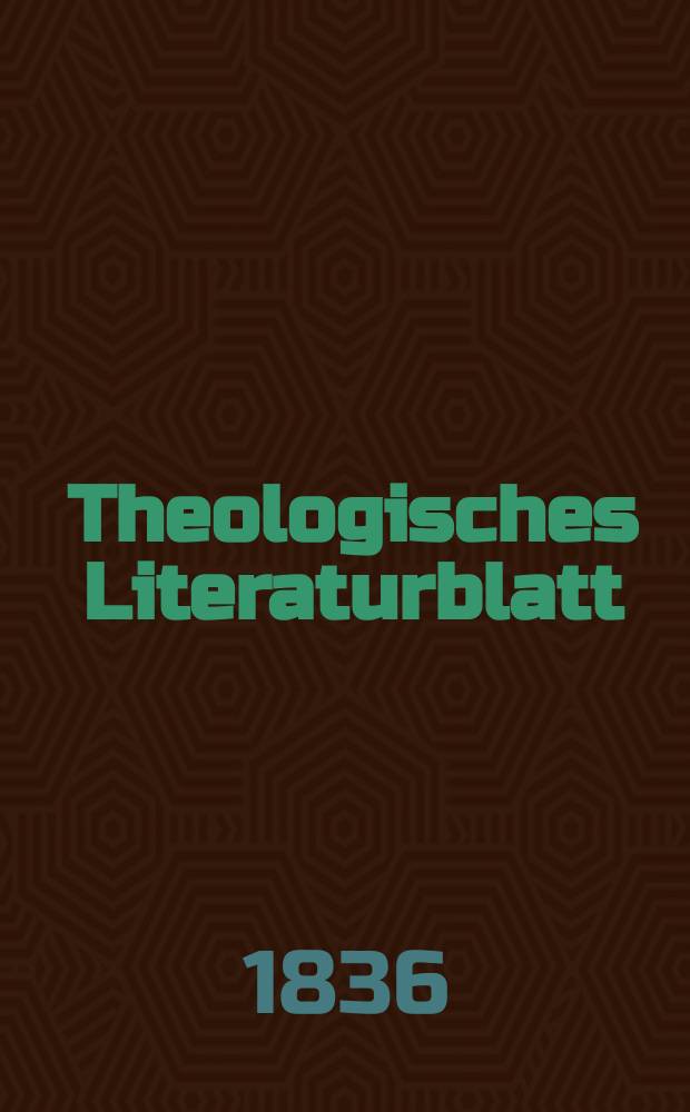 Theologisches Literaturblatt : zur Allgemeinen Kirchenzeitung. 1836, № 142