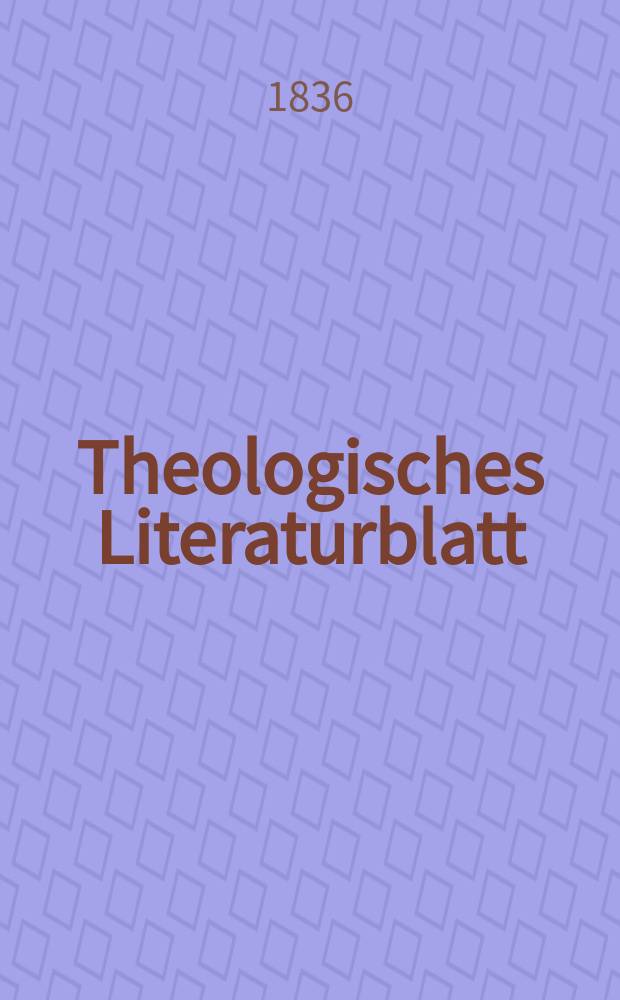 Theologisches Literaturblatt : zur Allgemeinen Kirchenzeitung. 1836, № 143
