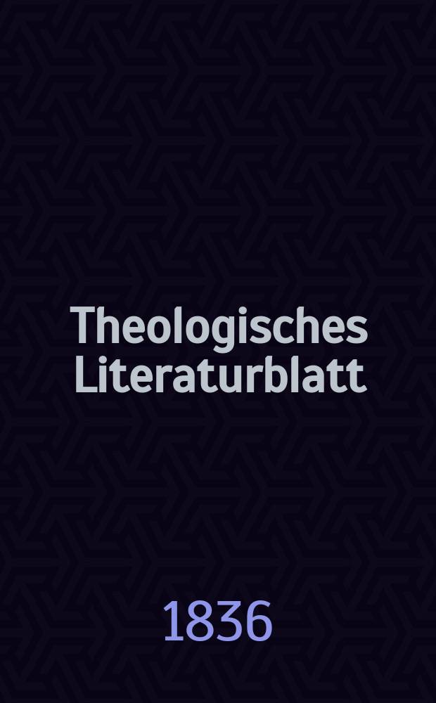 Theologisches Literaturblatt : zur Allgemeinen Kirchenzeitung. 1836, № 150
