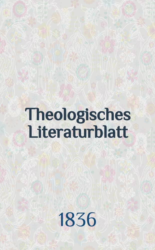 Theologisches Literaturblatt : zur Allgemeinen Kirchenzeitung. 1836, № 151