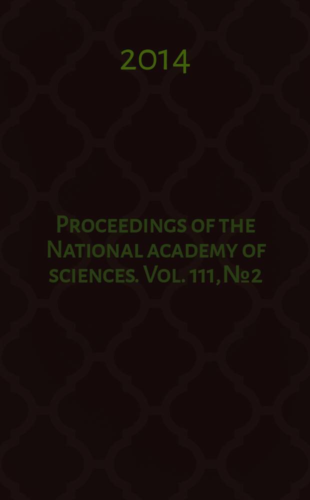 Proceedings of the National academy of sciences. Vol. 111, № 2
