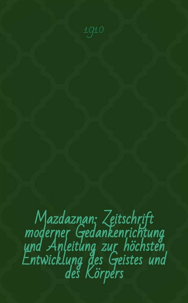 Mazdaznan : Zeitschrift moderner Gedankenrichtung und Anleitung zur höchsten Entwicklung des Geistes und des Körpers = Маздазнан