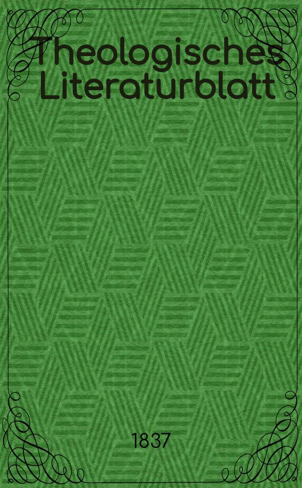 Theologisches Literaturblatt : zur Allgemeinen Kirchenzeitung. 1837, № 6