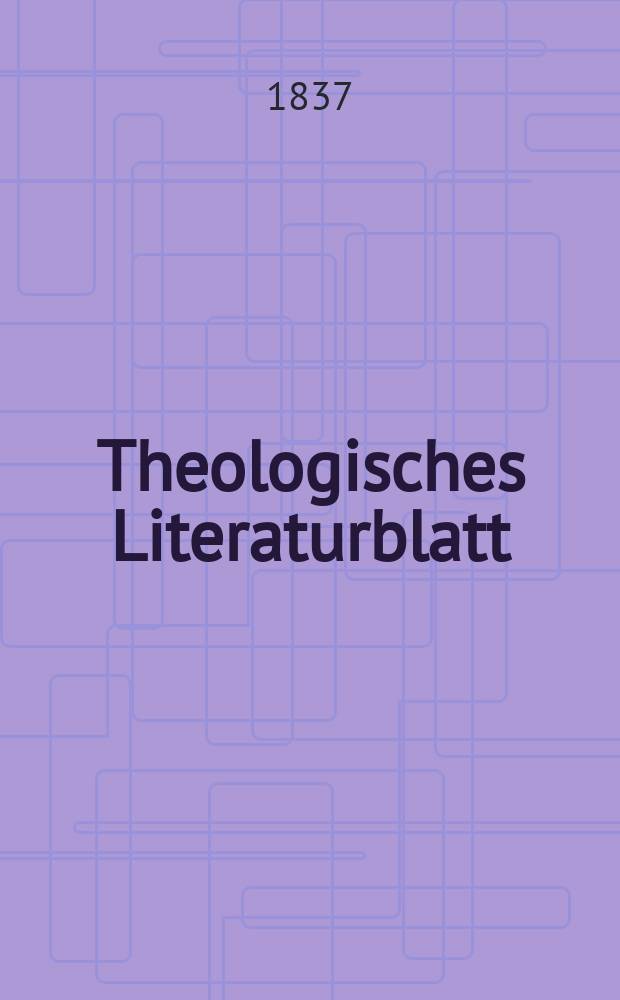 Theologisches Literaturblatt : zur Allgemeinen Kirchenzeitung. 1837, № 14