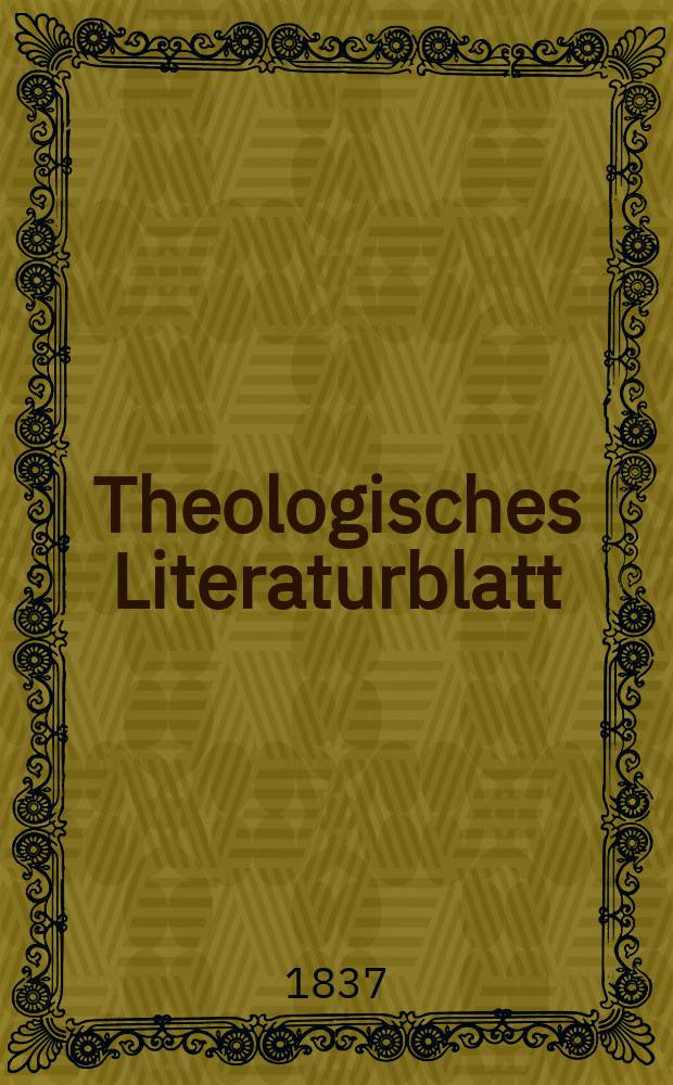 Theologisches Literaturblatt : zur Allgemeinen Kirchenzeitung. 1837, № 15