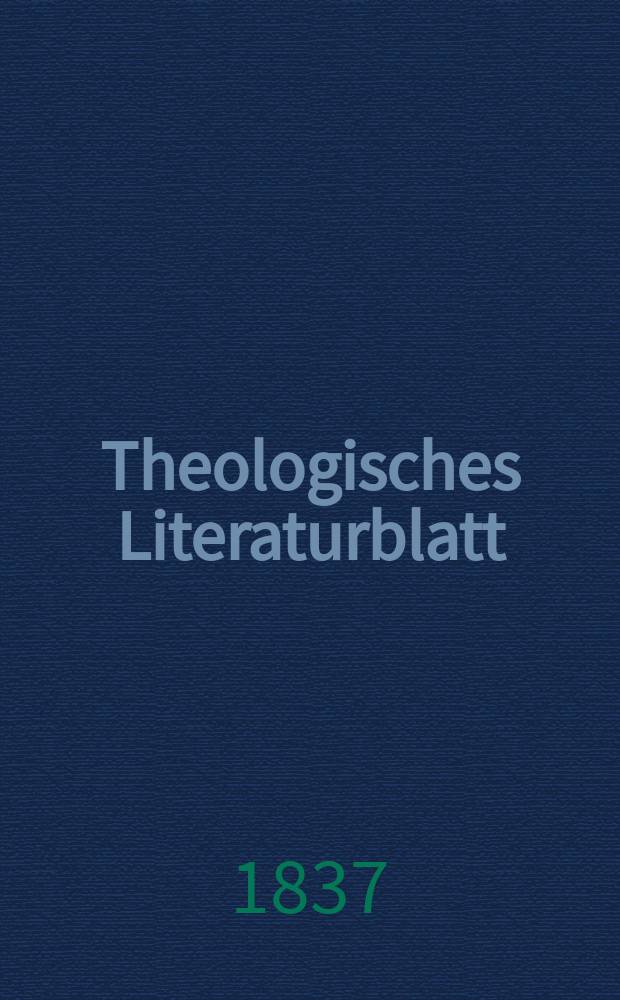 Theologisches Literaturblatt : zur Allgemeinen Kirchenzeitung. 1837, № 17