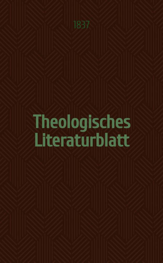 Theologisches Literaturblatt : zur Allgemeinen Kirchenzeitung. 1837, № 20