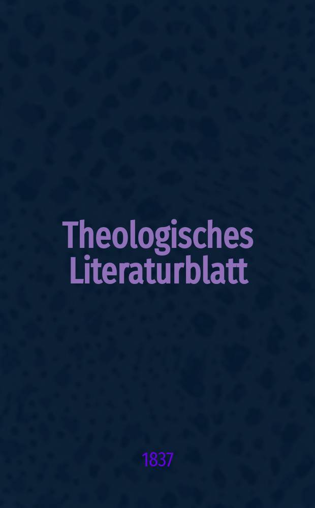 Theologisches Literaturblatt : zur Allgemeinen Kirchenzeitung. 1837, № 36