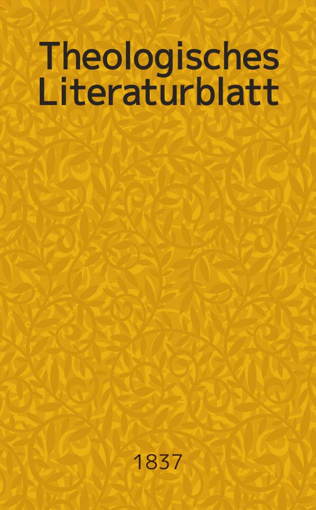 Theologisches Literaturblatt : zur Allgemeinen Kirchenzeitung. 1837, № 40