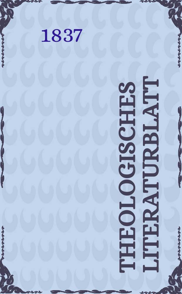 Theologisches Literaturblatt : zur Allgemeinen Kirchenzeitung. 1837, № 41