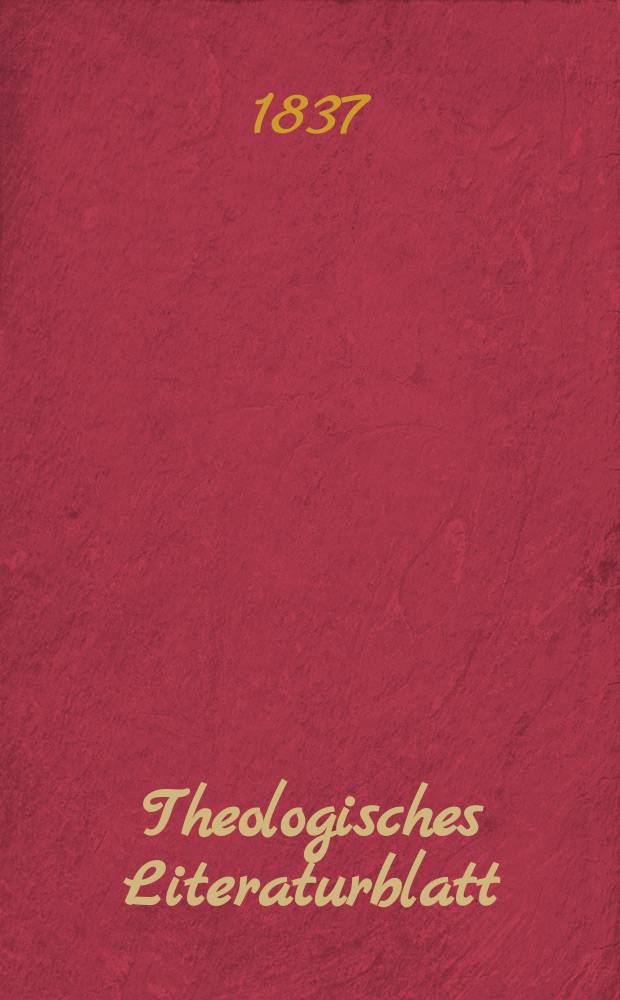 Theologisches Literaturblatt : zur Allgemeinen Kirchenzeitung. 1837, № 45
