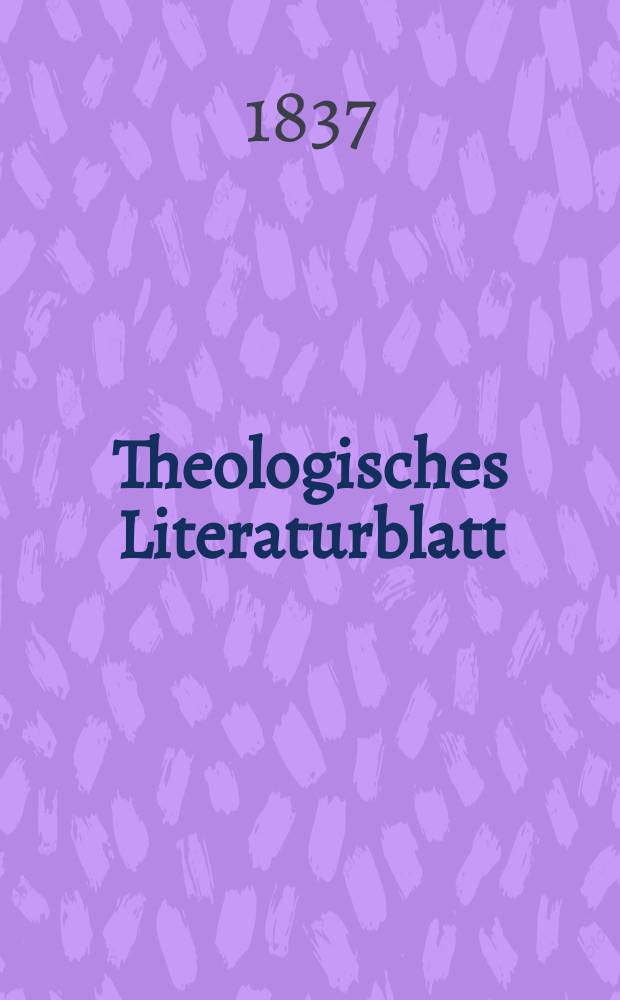 Theologisches Literaturblatt : zur Allgemeinen Kirchenzeitung. 1837, № 52