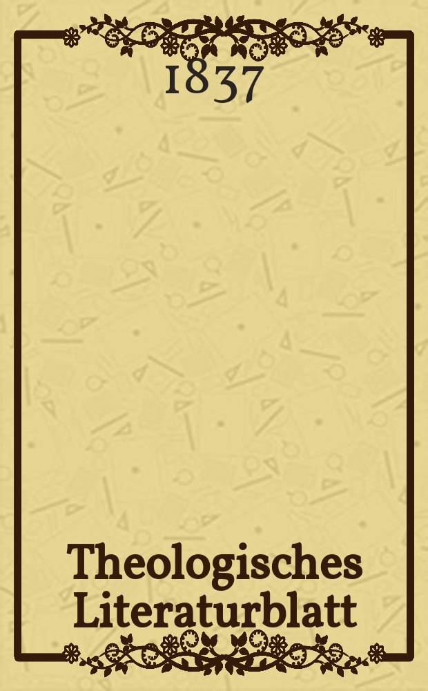 Theologisches Literaturblatt : zur Allgemeinen Kirchenzeitung. 1837, № 58