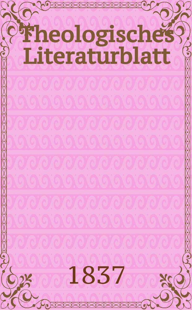 Theologisches Literaturblatt : zur Allgemeinen Kirchenzeitung. 1837, № 61