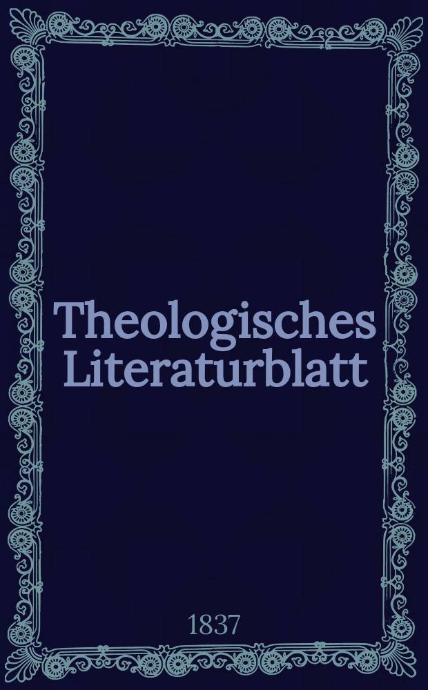 Theologisches Literaturblatt : zur Allgemeinen Kirchenzeitung. 1837, № 63