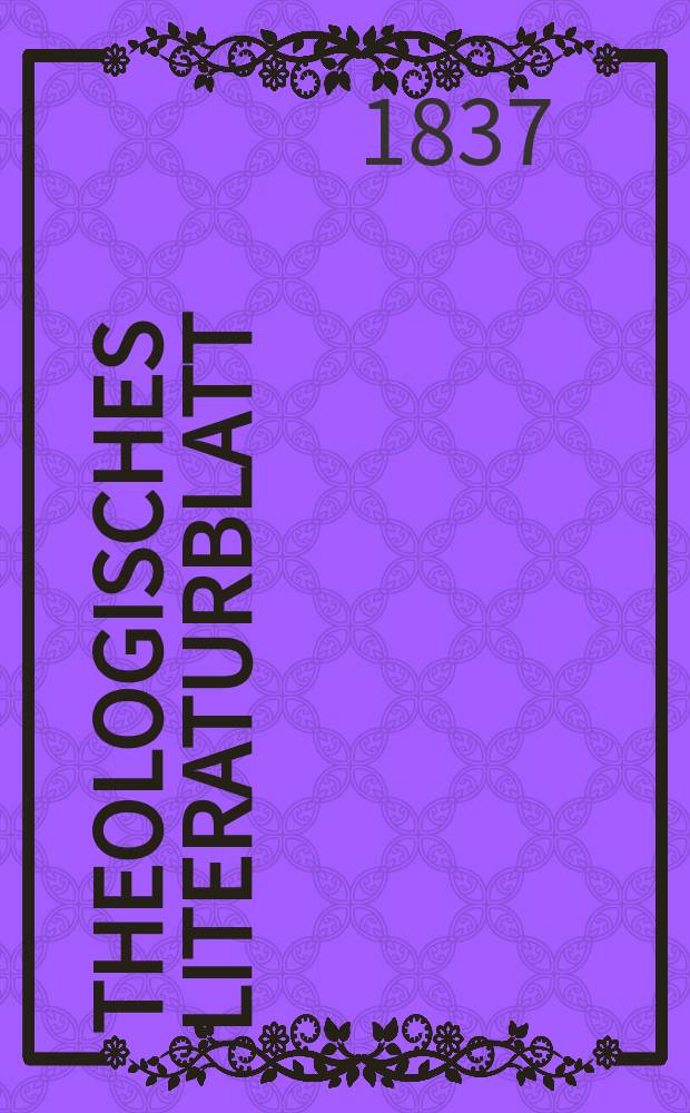 Theologisches Literaturblatt : zur Allgemeinen Kirchenzeitung. 1837, № 67