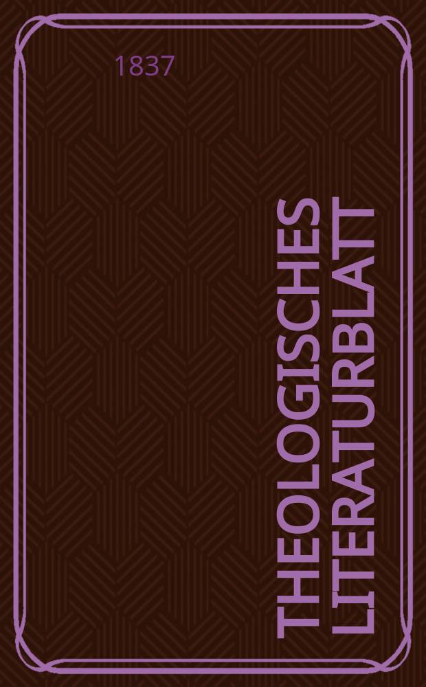 Theologisches Literaturblatt : zur Allgemeinen Kirchenzeitung. 1837, № 74