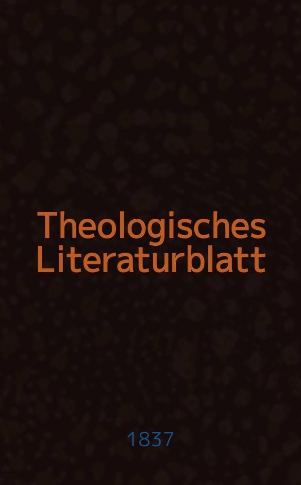 Theologisches Literaturblatt : zur Allgemeinen Kirchenzeitung. 1837, № 75