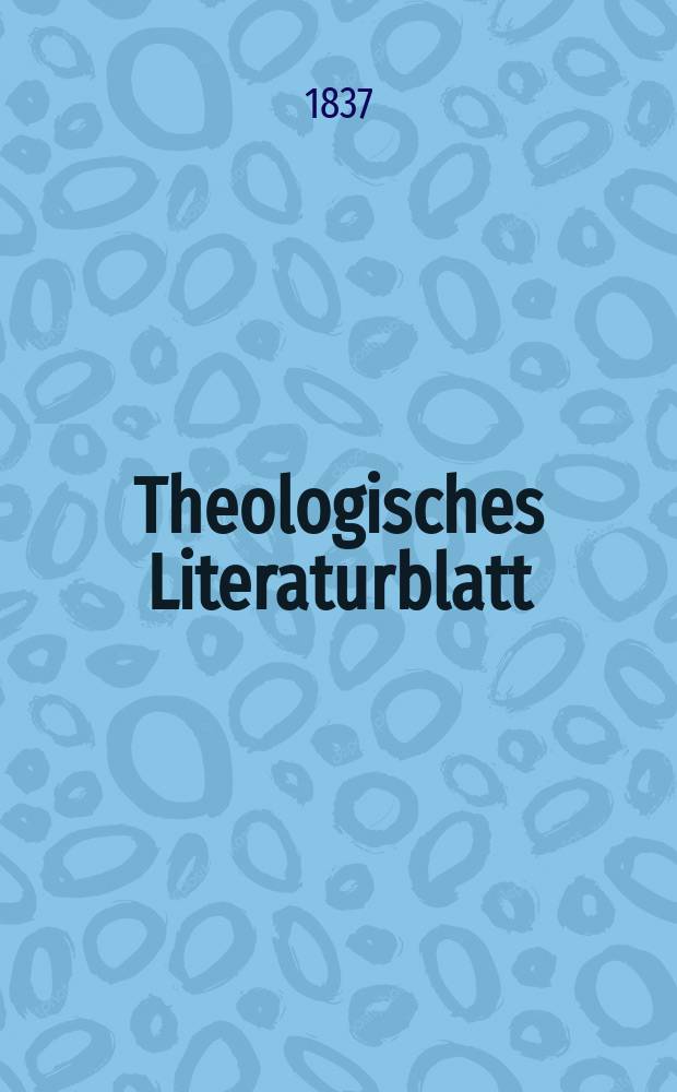 Theologisches Literaturblatt : zur Allgemeinen Kirchenzeitung. 1837, № 84