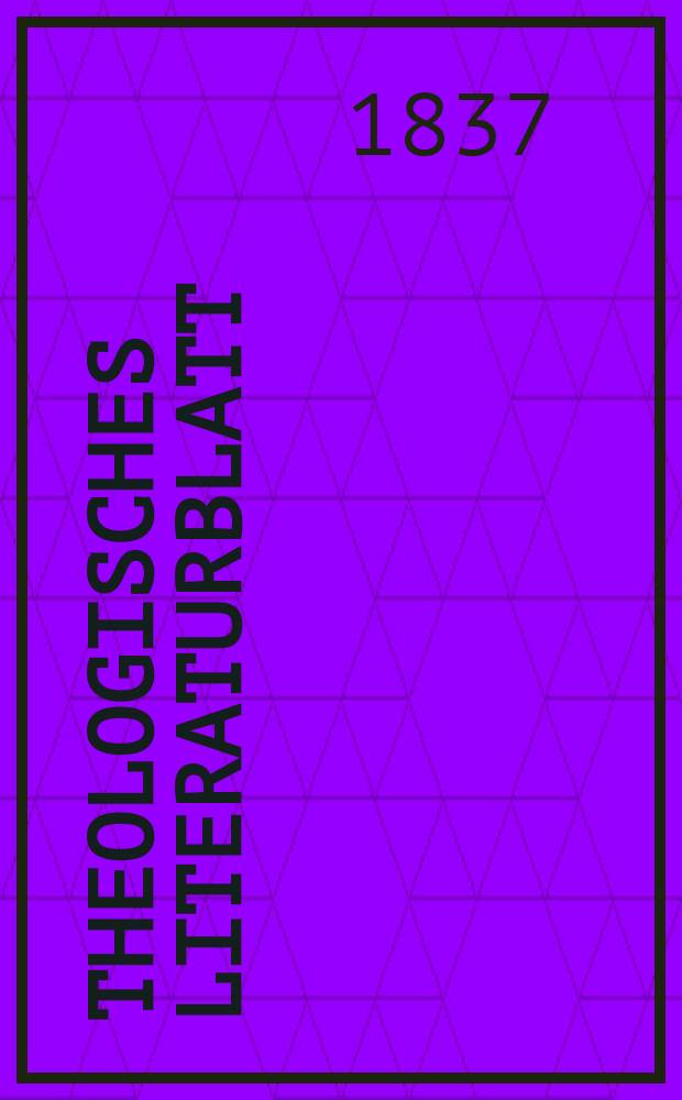 Theologisches Literaturblatt : zur Allgemeinen Kirchenzeitung. 1837, № 86