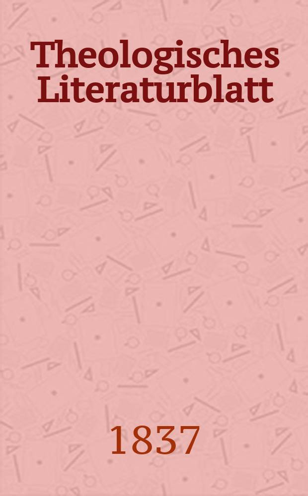 Theologisches Literaturblatt : zur Allgemeinen Kirchenzeitung. 1837, № 97