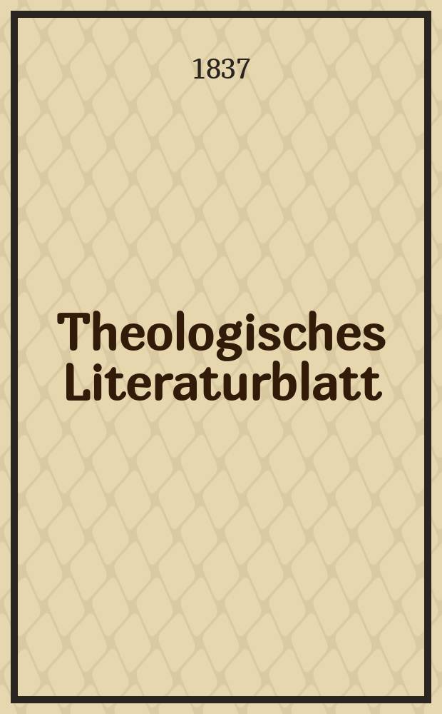 Theologisches Literaturblatt : zur Allgemeinen Kirchenzeitung. 1837, № 100