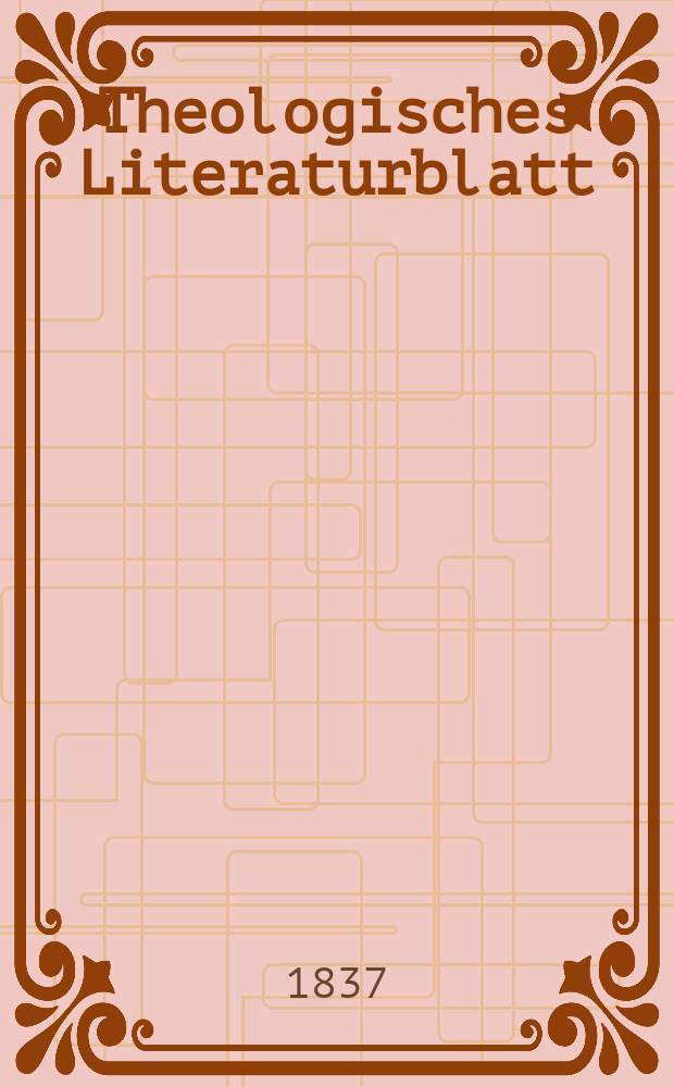 Theologisches Literaturblatt : zur Allgemeinen Kirchenzeitung. 1837, № 111