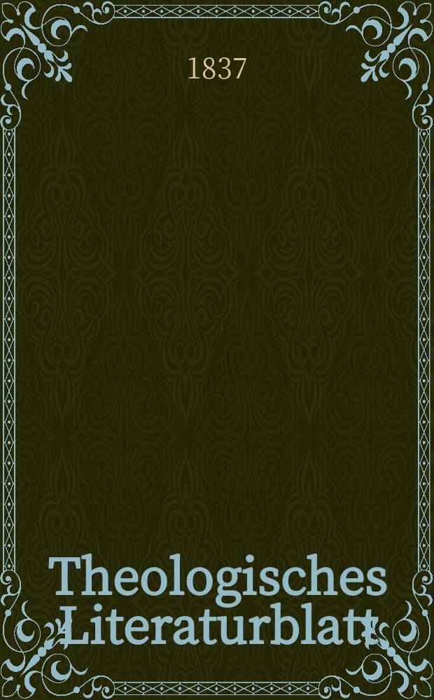Theologisches Literaturblatt : zur Allgemeinen Kirchenzeitung. 1837, № 115