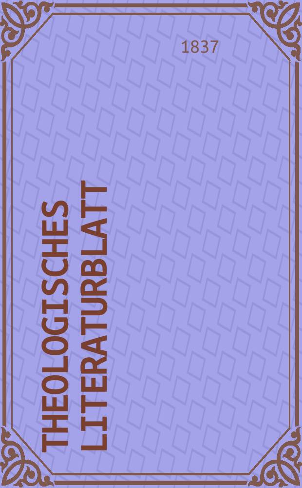 Theologisches Literaturblatt : zur Allgemeinen Kirchenzeitung. 1837, № 131