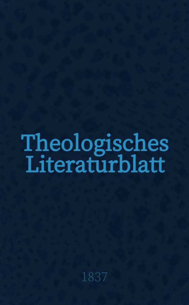 Theologisches Literaturblatt : zur Allgemeinen Kirchenzeitung. 1837, № 138